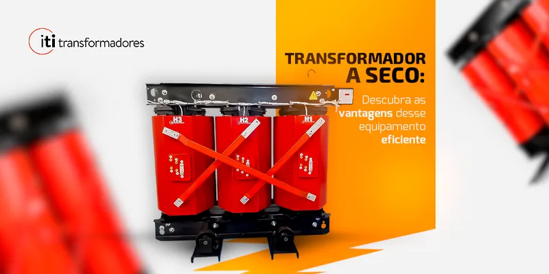 Transformador a seco: descubra as vantagens desse equipamento eficiente
