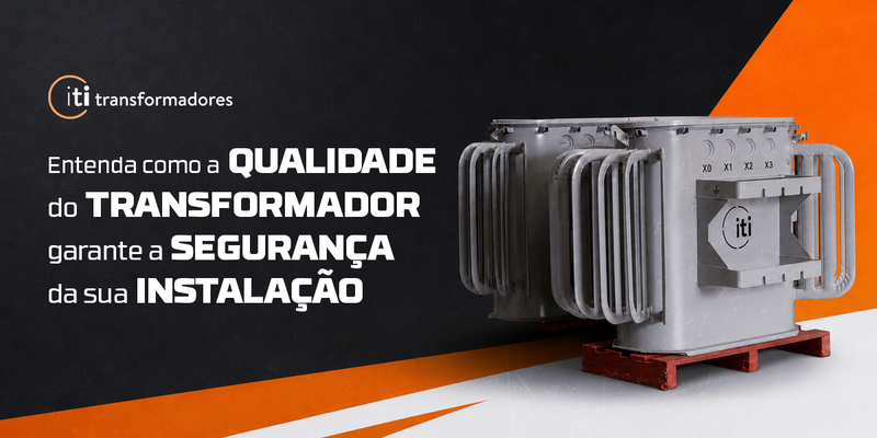 Como a qualidade do transformador garante a segurança da instalação elétrica